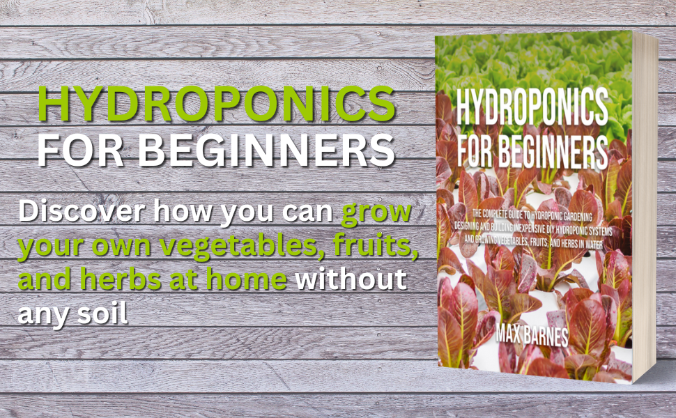 Hydroponics for Beginners: The Complete Guide to Hydroponic Gardening 3 hydroponics for beginners