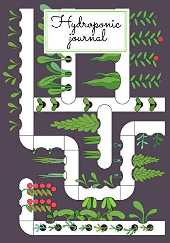 Hydroponic Journal: Hydroponics journal | Houseplant Care journal & log book | Track watering, light, feeding | Garderning diary for indoor plant. ... 96pages | Follow the progress of your plants. 1 hydroponic books