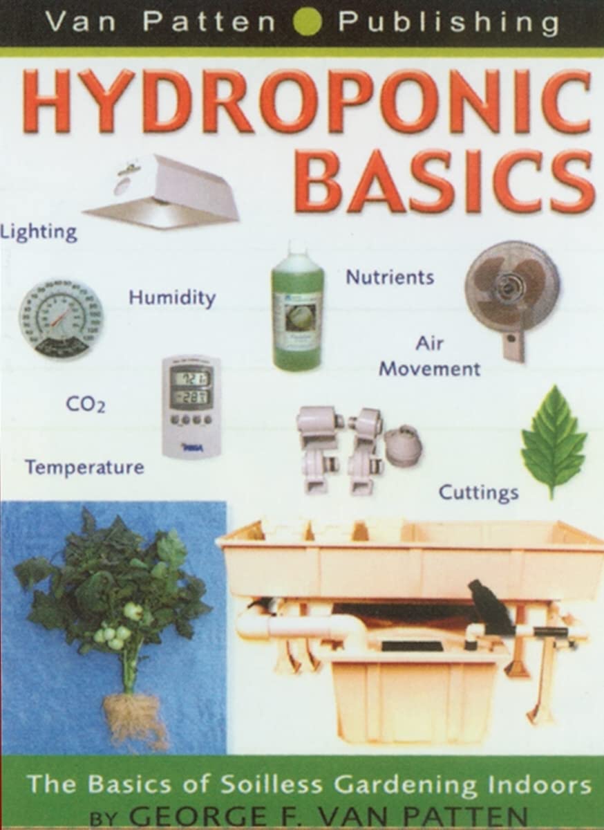 Hydroponic Basics by George F. Van Patten 1 hydroponic books