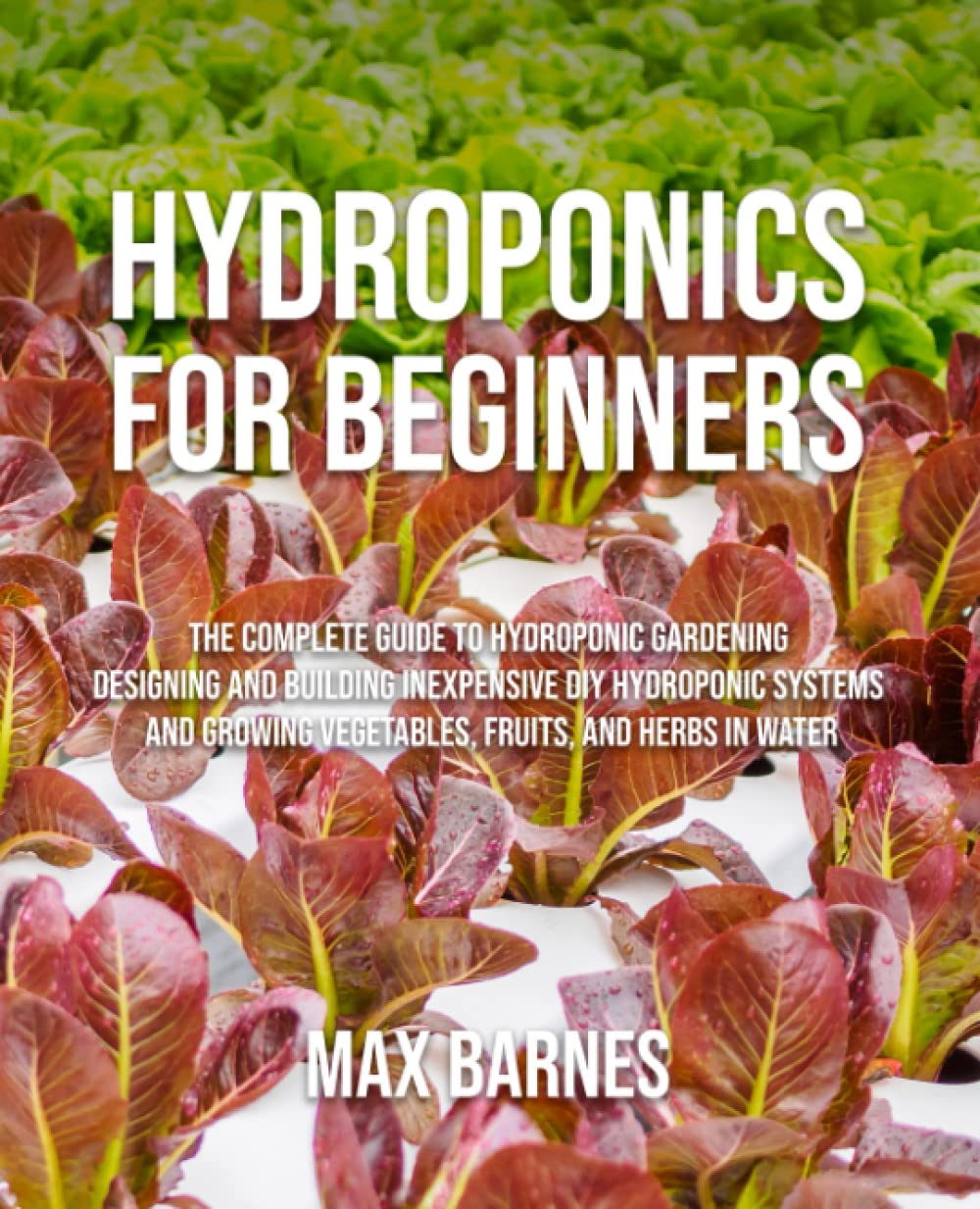 Hydroponics for Beginners: The Complete Guide to Hydroponic Gardening 1 hydroponic books