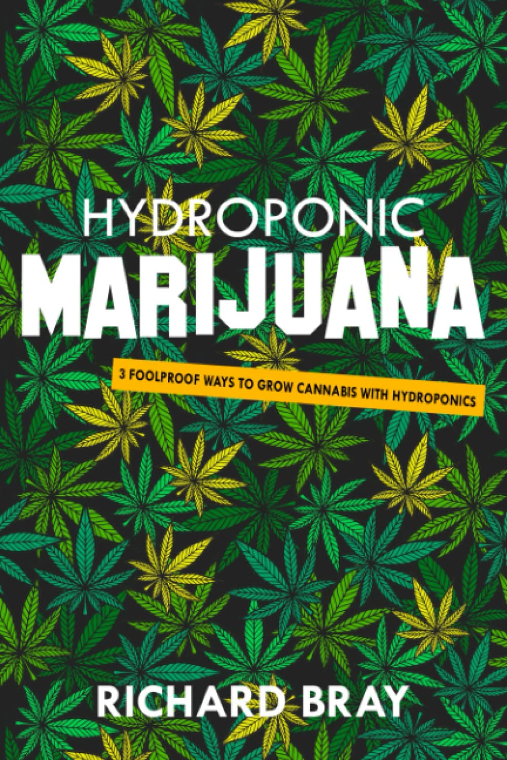 Hydroponic Marijuana: 3 Foolproof Ways to Grow Cannabis with Hydroponics (Urban Homesteading) 1 hydroponic books