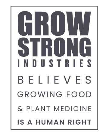 Grow Strong Industries Believes Growing Plant Medicine Is A Human Right